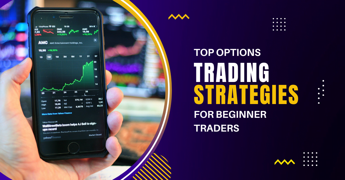 Top Options Trading Strategies for Beginner Traders